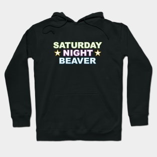 Saturday Night Beaver Hoodie